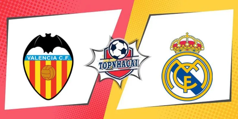 Phong độ và khả năng của hai đội Valencia vs Real Madrid