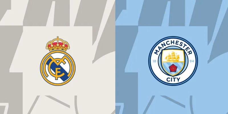 Tổng quát về trận đấu Real Madrid vs Manchester City