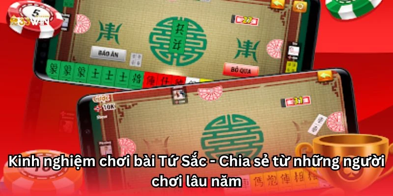 Kinh nghiệm chơi bài Tứ Sắc - Chia sẻ từ những người chơi lâu năm